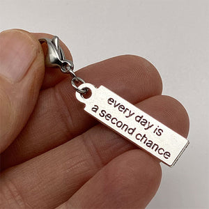 "Every Day is a Second Chance" Charm